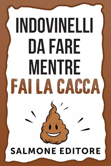 INDOVINELLI DA FARE MENTRE FAI LA CACCA