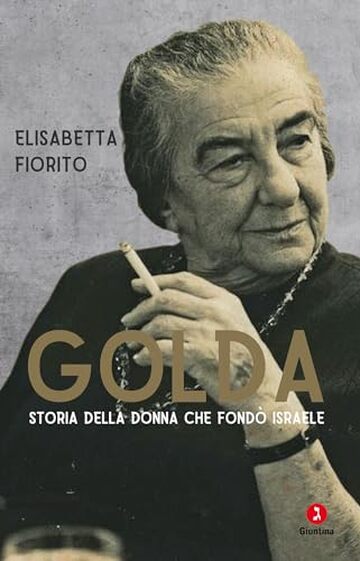 Golda: Storia della donna che fond&ograve; Israele (Vite)