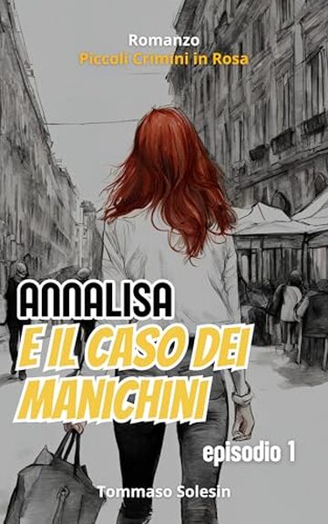 Annalisa e il Caso dei Manichini (I Cosy Crimes di Annalisa: Piccoli Crimini in Rosa Vol. 1)