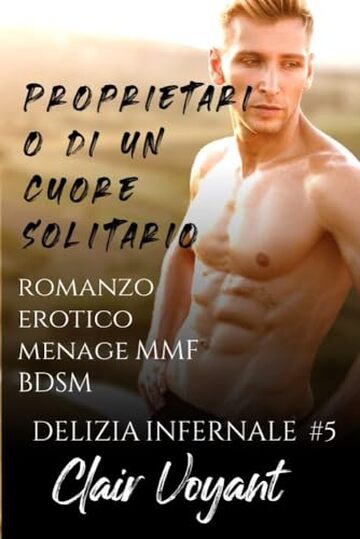 Proprietario di un Cuore Solitario: un romanzo menage MMF Occidentale BDSM (Delizia Infernale Vol. 5)