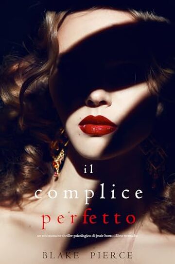 Il Complice Perfetto (Un emozionante thriller psicologico di Jessie Hunt&mdash;Libro Trentadue)