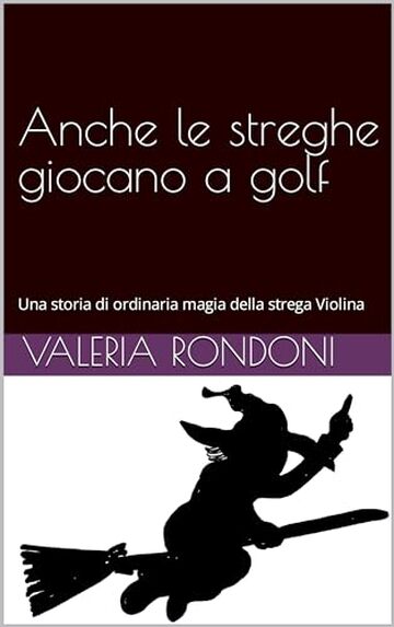 Anche le streghe giocano a golf: una storia di ordinaria magia
