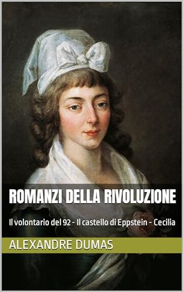 Romanzi della Rivoluzione: Il volontario del 92 - Il castello di Eppstein - Cecilia