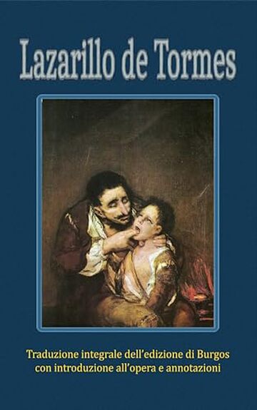 Lazarillo de Tormes: Traduzione integrale dell&rsquo;edizione di Burgos con introduzione e annotazioni all'opera