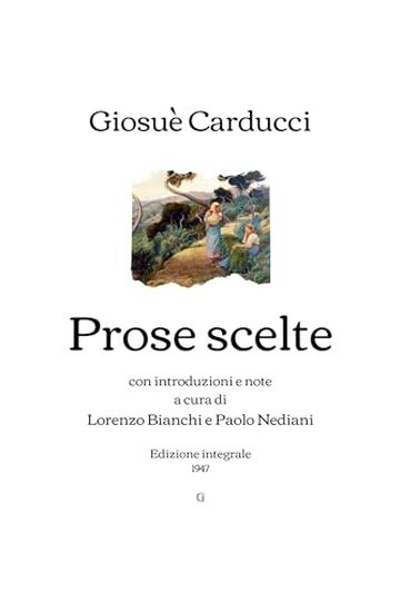 Prose scelte: con introduzioni e note a cura di Lorenzo Bianchi e Paolo Nediani | Edizione integrale (1947)