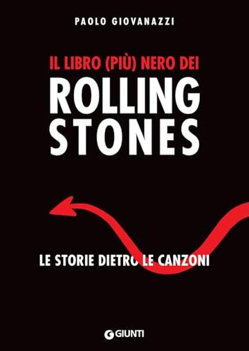 Il libro (pi&ugrave;) nero dei Rolling Stones: Le storie dietro le canzoni