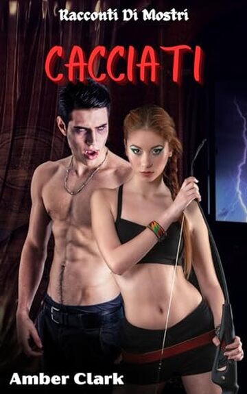 Cacciati: Un breve, esplicito, primo racconto erotico sui mostri (Racconti Di Mostri)