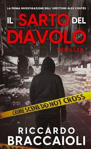 Il Sarto del Diavolo: Un frenetico thriller ambientato a Barcellona. La prima indagine dell'ispettore &Aacute;lex Cort&eacute;s. (Ispettore &Aacute;lex Cort&eacute;s, romanzo poliziesco, crimine e mistero)