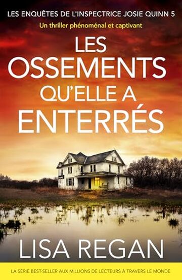 Les Ossmements qu'elle a enterr&eacute;s: Un thriller ph&eacute;nom&eacute;nal et captivant (Les enqu&ecirc;tes de l'inspectrice Josie Quinn Vol. 5)