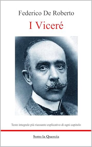 I Vicer&eacute; - Edizione integrale arricchita da riassunti esplicativi di ogni capitolo
