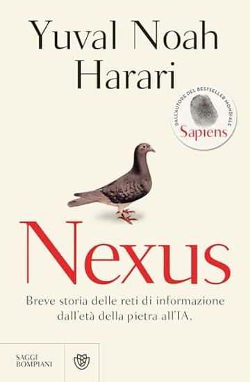 Nexus (edizione italiana): Breve storia delle reti di informazione dall'et&agrave; della pietra all'IA. Dall'autore del bestseller mondiale Sapiens