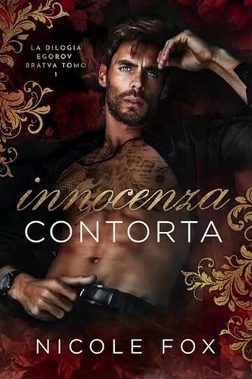 Innocenza Contorta (La Bratva Egorov Vol. 1)
