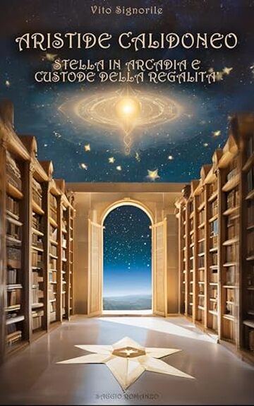 Aristide Calidonio, Stella in Arcadia e custode della Regalit&agrave; (Sette raggi vol. 4)