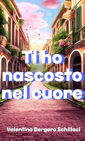 Ti ho nascosto nel cuore