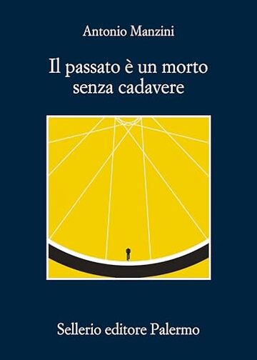 Il passato &egrave; un morto senza cadavere (Il vicequestore Rocco Schiavone)