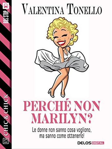 Perch&eacute; non Marilyn? (Chic & Chick)