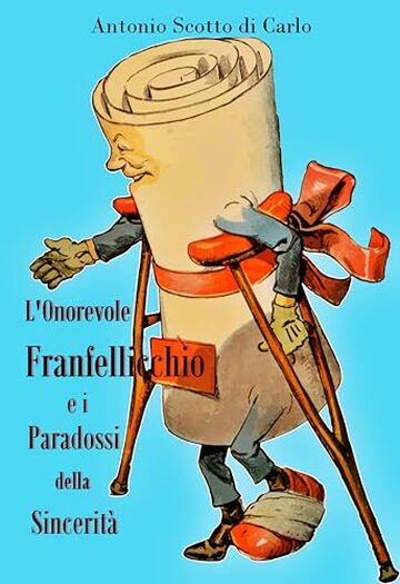 L'Onorevole Franfellicchio e i Paradossi della Sincerit&agrave;