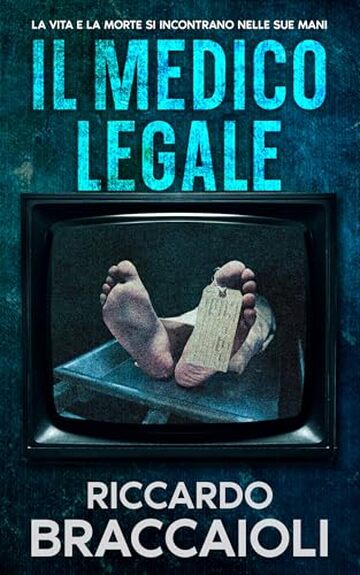Il Medico Legale: La vita e la morte si incontrano nelle sue mani (Serie Medico Legale, indagini e crimini ad Akeron City. Vol. 1)