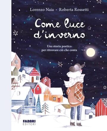 Come luce d'inverno: Una storia poetica per ritrovare ci&ograve; che conta