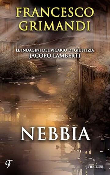 Nebbia: Giallo storico medioevale (Le indagini del Vicario di Giustizia Jacopo Lamberti Vol. 7)