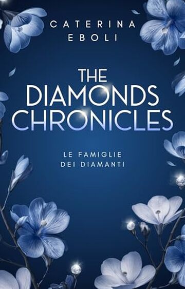 The Diamonds Chronicles: Le famiglie dei diamanti (Grumpy x Sunshine, Forced Proximity Romance)