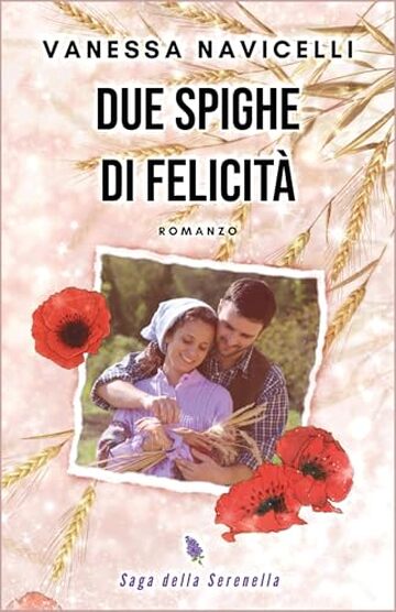 Due spighe di felicit&agrave; (Saga della Serenella Vol. 3)