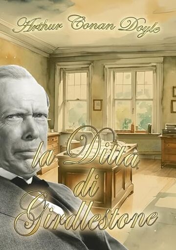 La Ditta di Girdlestone: (traduzione in italiano di &ldquo;The Firm of Girdlestone&rdquo; di Arthur Conan Doyle)