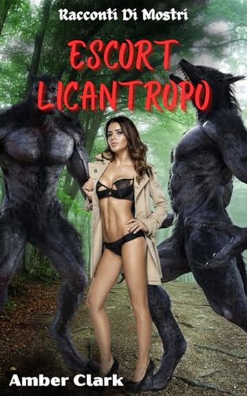 Escort Licantropo: Un racconto breve, esplicito, legato e impiccato, DP, Mostro