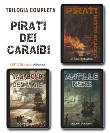 Trilogia Pirati dei Caraibi: Pirati sotto scacco + Antille nere + Vagabondi del mare (Grandi avventure)