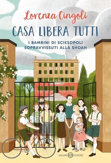 Casa libera tutti: I BAMBINI DI SCIESOPOLI SOPRAVVISSUTI ALLA SHOAH
