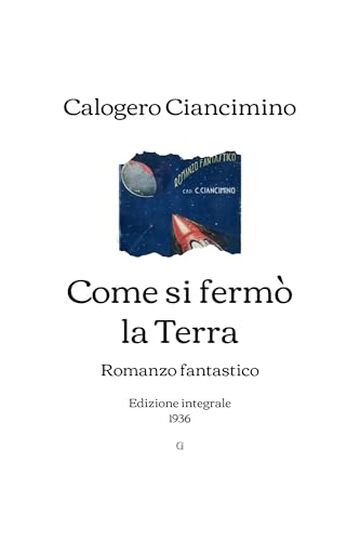 Come si ferm&ograve; la Terra: Romanzo fantastico | Edizione integrale (1936)