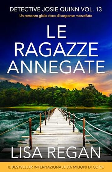 Le ragazze annegate: Un romanzo giallo ricco di suspense mozzafiato (Detective Josie Quinn Vol. 13)