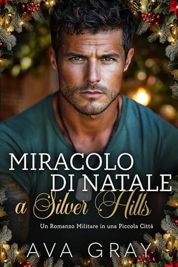 Miracolo di Natale a Silver Hills: Un Romanzo Militare in una Piccola Citt&agrave;