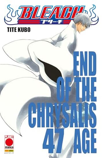 Bleach 47: END OF THE CHRYSALIS AGE