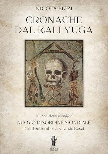 Cronache dal Kali Yuga: Introduzione al saggio Nuovo Disordine Mondiale. Dall&rsquo;11 Settembre al Grande Reset
