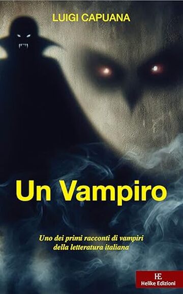Un vampiro - annotato: Uno dei primi racconti di vampiri della letteratura italiana