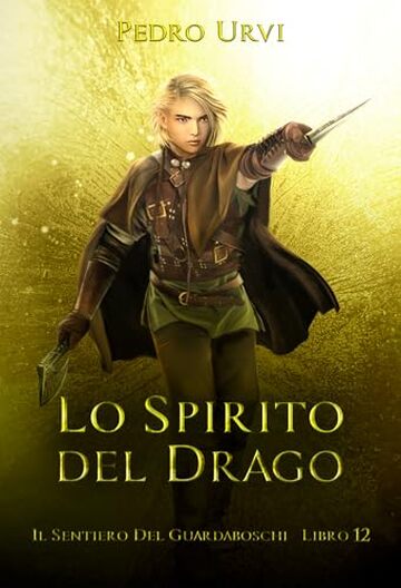 Lo spirito del drago: (Il Sentiero del Guardaboschi Vol. 12)
