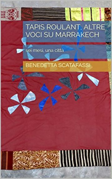 Tapis Roulant, altre voci su Marrakech: sei mesi, una citt&agrave;