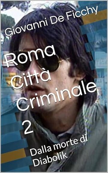 Roma Citt&agrave; Criminale 2: Dalla morte di Diabolik