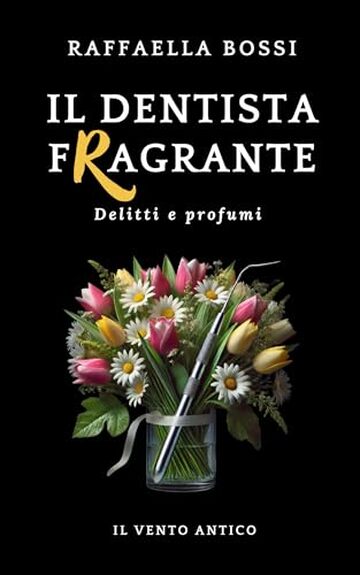 Il dentista fragrante (Delitti e profumi Vol. 5)