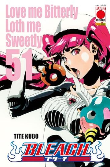Bleach 51: Love me Bitterly Loth me Sweetly
