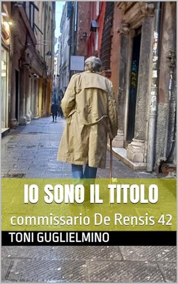 IO SONO IL TITOLO: commissario De Rensis 42 (IL COMMISSARIO TONI DE RENSIS)