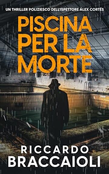 Piscina per la morte: Un thriller poliziesco dell'ispettore &Aacute;lex Cort&eacute;s (Ispettore &Aacute;lex Cort&eacute;s, romanzo poliziesco, crimine e mistero Vol. 11)