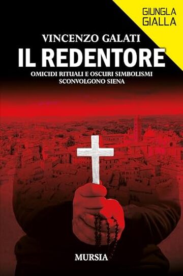 Il redentore: Omicidi rituali e oscuri simbolismi sconvolgono Siena (Giungla Gialla)