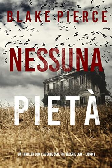 Nessuna Piet&agrave; (Un thriller con l&rsquo;agente dell&rsquo;FBI Valerie Law &ndash; Libro 1)