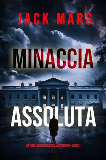 Minaccia Assoluta (Un Thriller Politico con Jake Mercer &ndash; Libro 1)