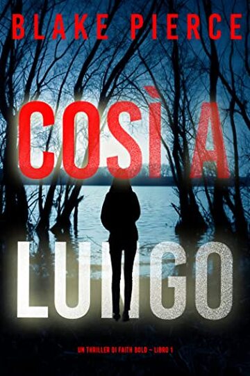 Cos&igrave; a Lungo (Un Thriller di Faith Bold &ndash; Libro 1)