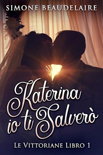 Katerina io ti salver&ograve; (Le Vittoriane Vol. 1)