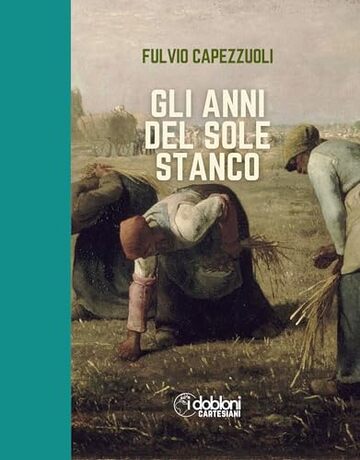 Gli anni del sole stanco (iDobloni Cartesiani Vol. 1)