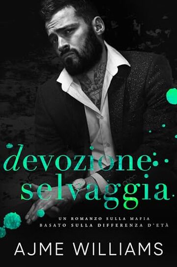 Devozione Selvaggia: Un romanzo di mafia, amore e divario di et&agrave; (Italian Edition: Mafia Lords of Sin)